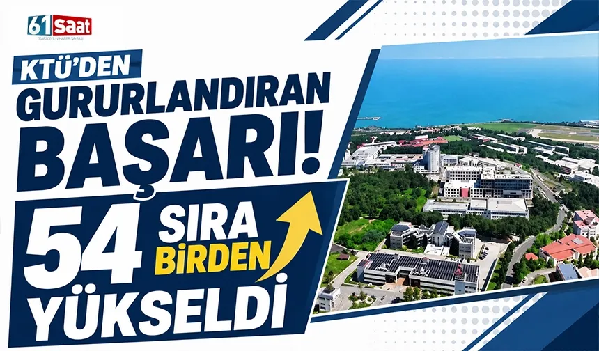 KTÜ'den gururlandıran başarı! 54 sıra birden yükseldi