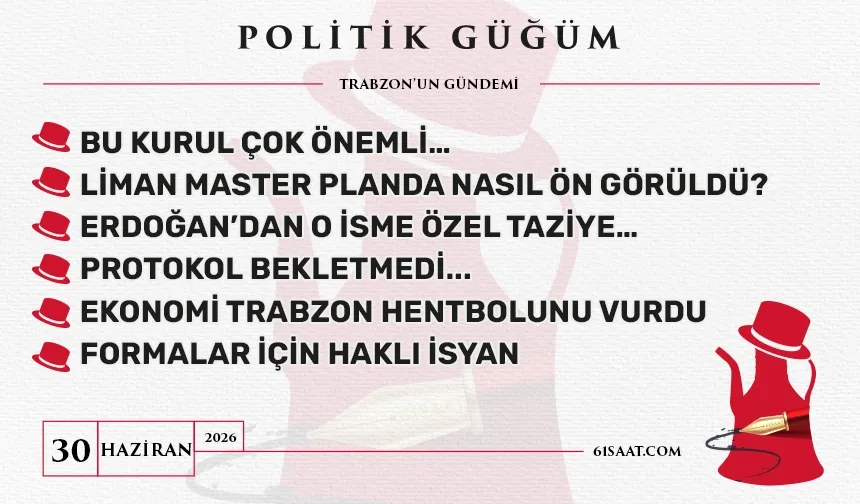 Politik Güğüm - 30 Haziran 2026