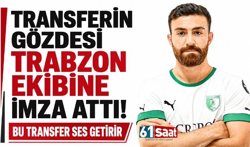 Transferin gözdesi Trabzon ekibine imza attı! Bu transfer ses getirir