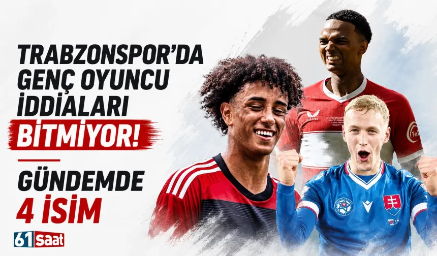 Trabzonspor'da genç oyuncu iddiaları bitmiyor! Gündemde 4 isim