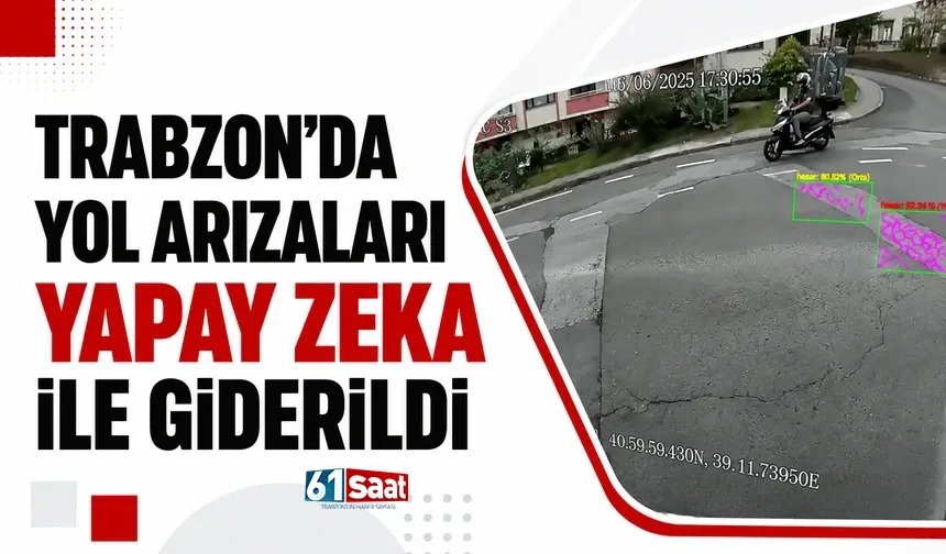 Trabzon'da yol arızaları yapay zeka ile giderildi