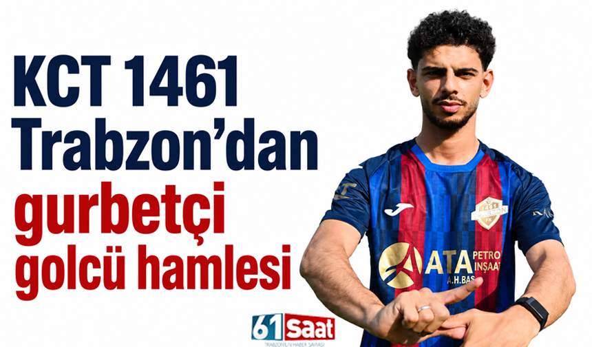KCT 1461 Trabzon’dan gurbetçi golcü hamlesi