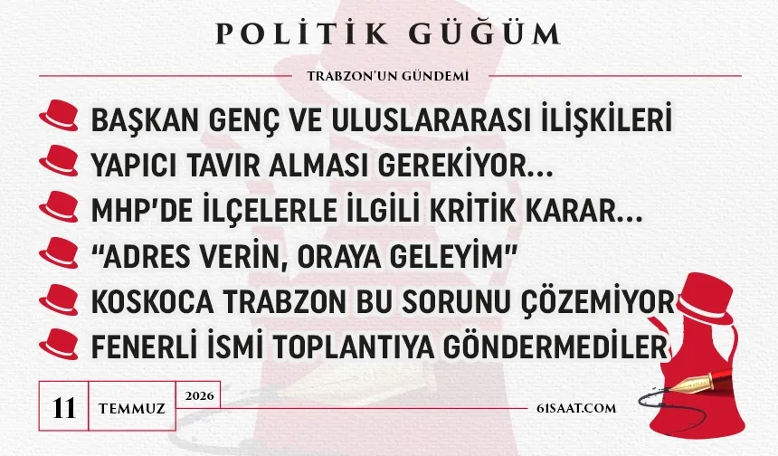 Politik Güğüm - 11 Temmuz 2026