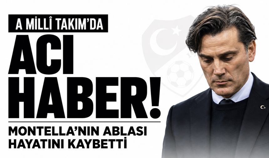 A Millî Takım’da acı haber! Montella’nın ablası hayatını kaybetti