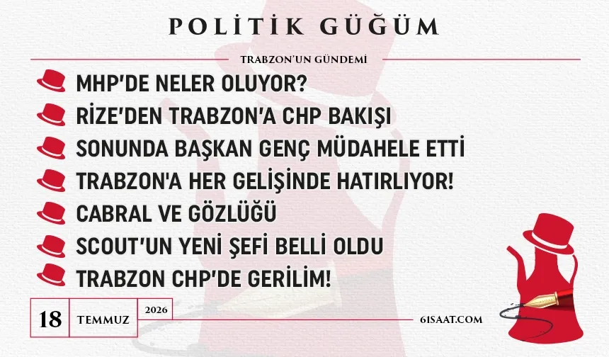 Politik Güğüm - 18 Temmuz 2026