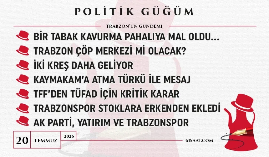 Politik Güğüm - 20 Temmuz 2026