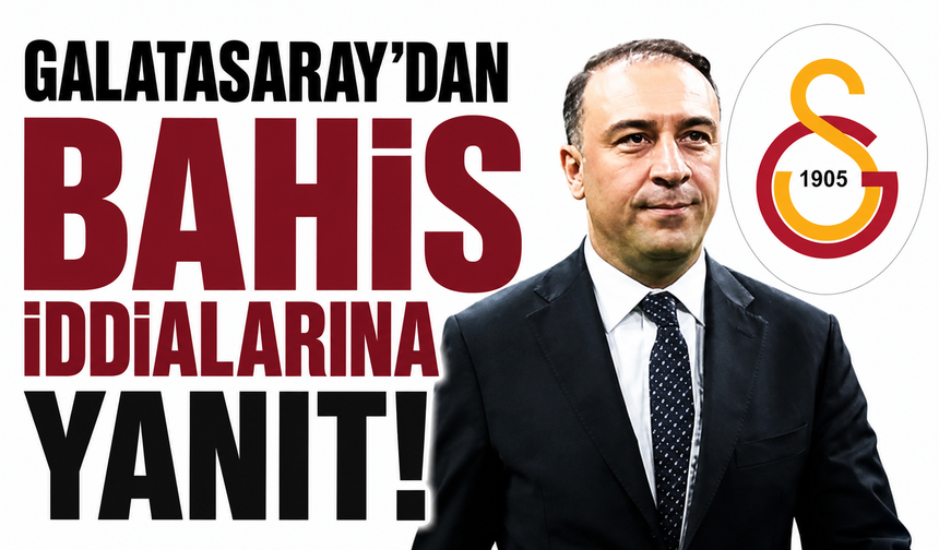 Galatasaray’dan bahis iddialarına yanıt!