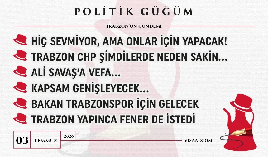 Politik Güğüm - 3 Temmuz 2026