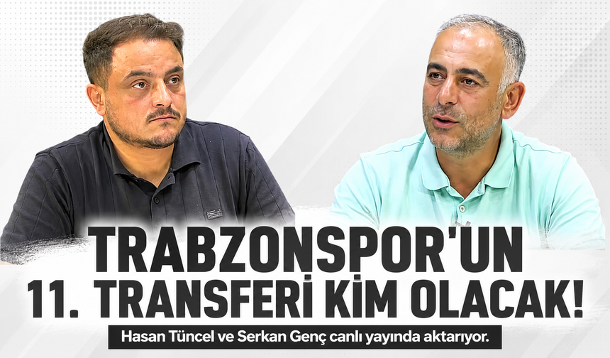 TRABZONSPOR'UN 11. TRANSFERİ KİM OLACAK