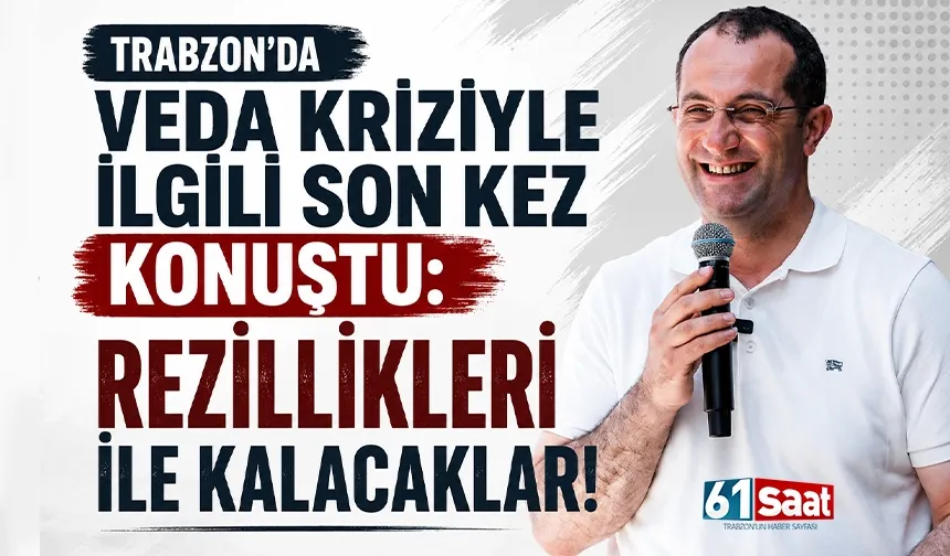 Trabzon'da veda kriziyle ilgili son kez konuştu: Rezillikleri ile kalacaklar!