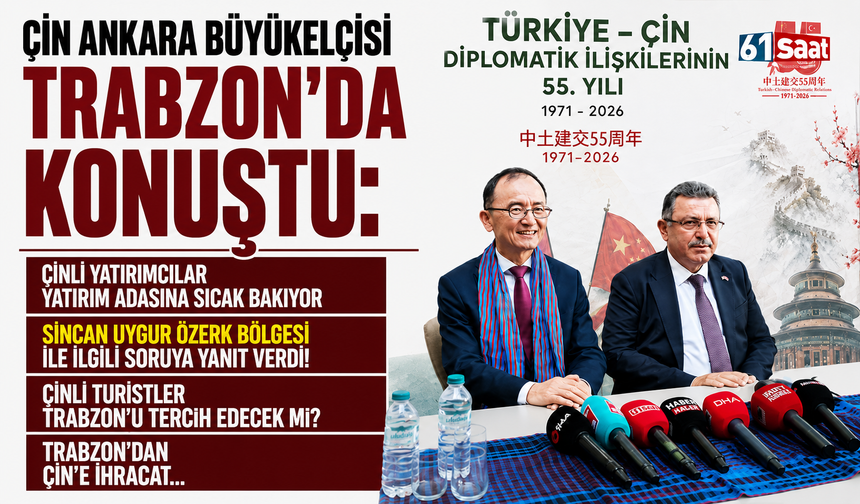 Çin Ankara Büyükelçisi Trabzon’da Konuştu: Çinli Turistler Trabzon’u tercih edecek mi? Trabzon’dan Çin’e ihracat