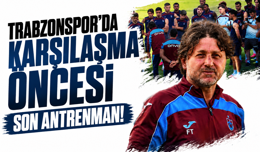 Trabzonspor'da karşılaşma öncesi son antrenman...