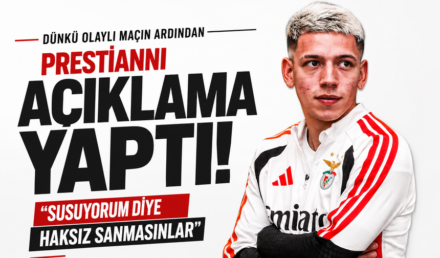 Dünkü olaylı maçın ardından Prestianni açıklama yaptı! “Susuyorum diye haksız sanmasınlar”