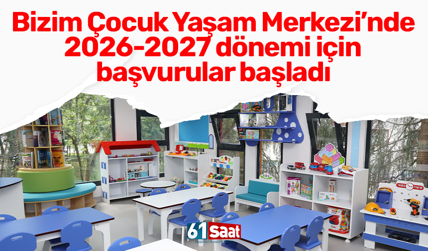 Bizim Çocuk Yaşam Merkezi’nde 2026-2027 dönemi için başvurular başladı