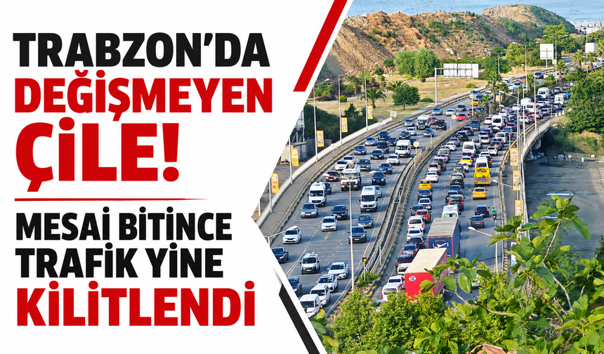 Trabzon’da değişmeyen çile! Mesai bitince trafik yine kilitlendi