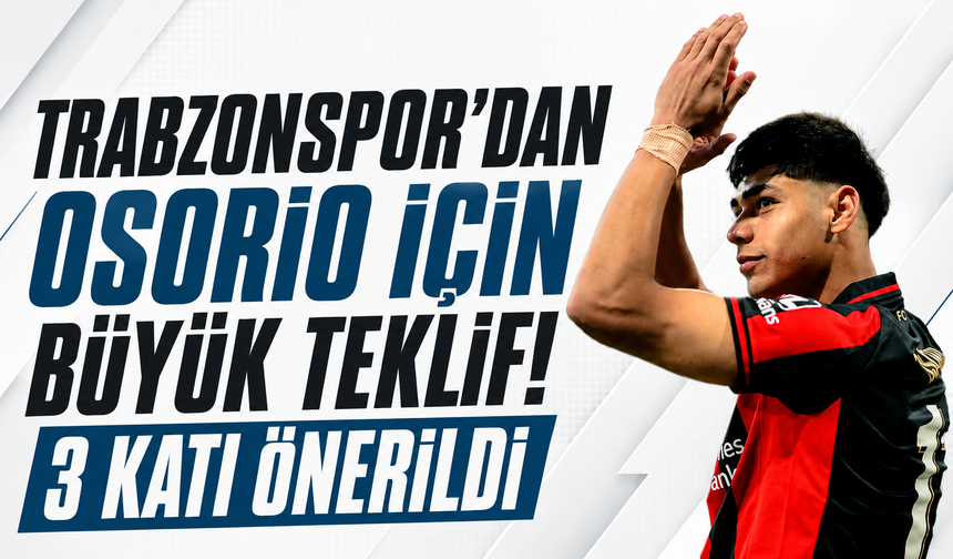 Trabzonspor’dan Osorio için büyük teklif! 3 katı önerildi