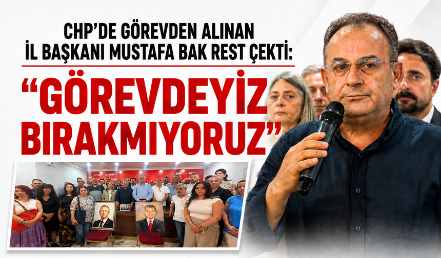 CHP Trabzon’da görevden alınan İl Başkanı Mustafa Bak rest çekti: “Görevdeyiz, bırakmıyoruz”