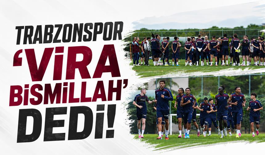 Trabzonspor 'Vira Bismillah' dedi!