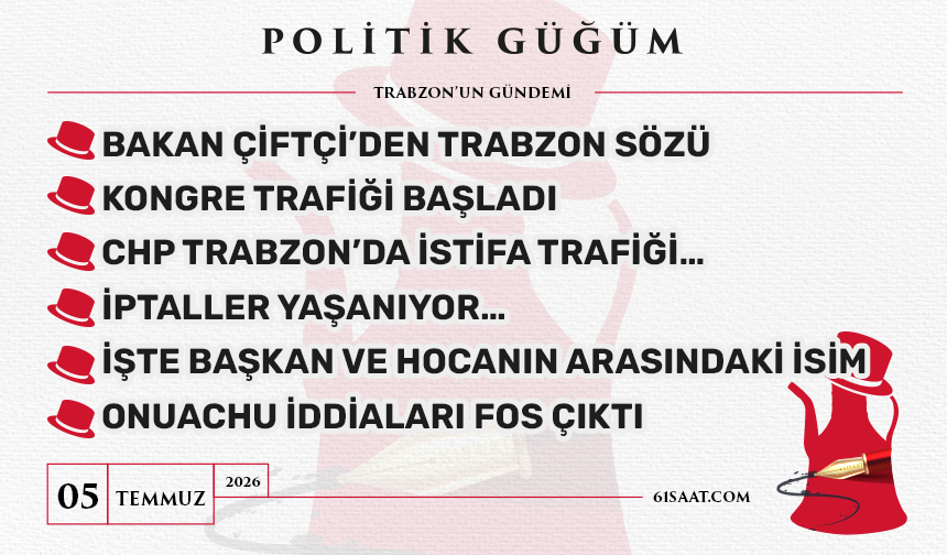Politik Güğüm - 5 Temmuz 2026