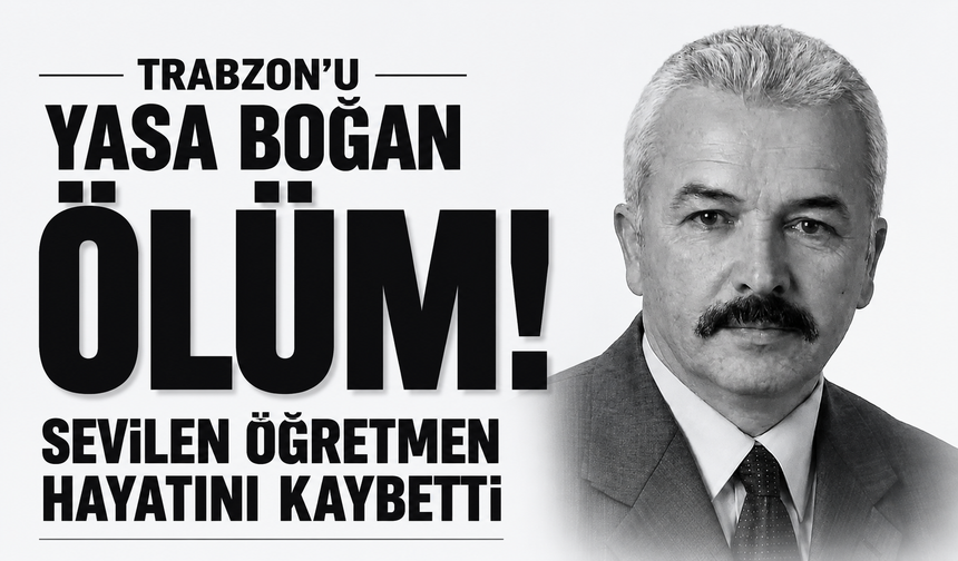Trabzon'u yasa boğan ölüm! Sevilen öğretmen hayatını kaybetti