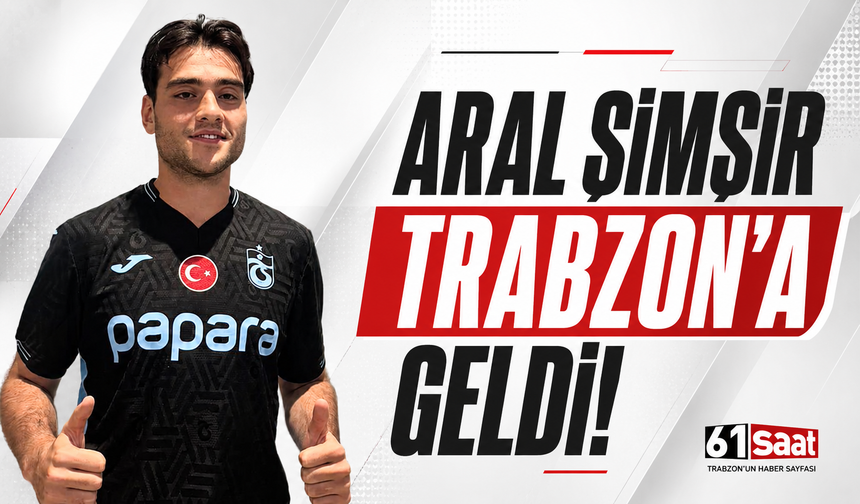 Trabzonspor'un yeni transferi Araş Şimşir şehre geldi!