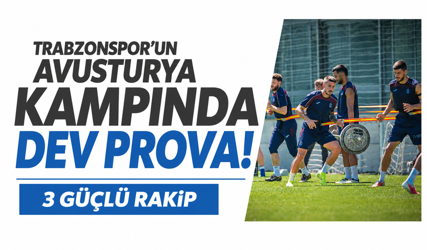 Trabzonspor’un Avusturya kampında dev prova! 3 güçlü rakip