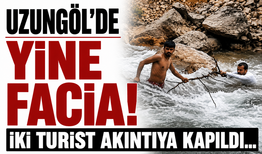 Uzungöl’de yine facia! İki turist akıntıya kapıldı...
