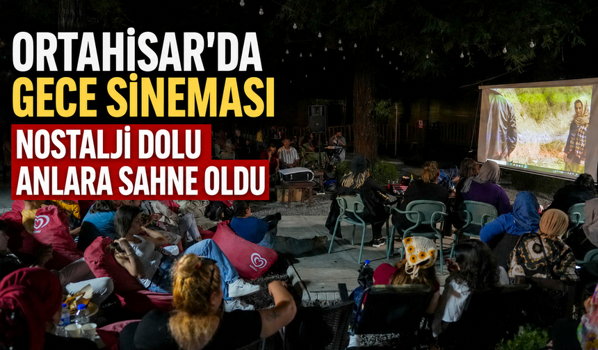 Ortahisar'da gece sineması nostalji dolu anlara sahne oldu