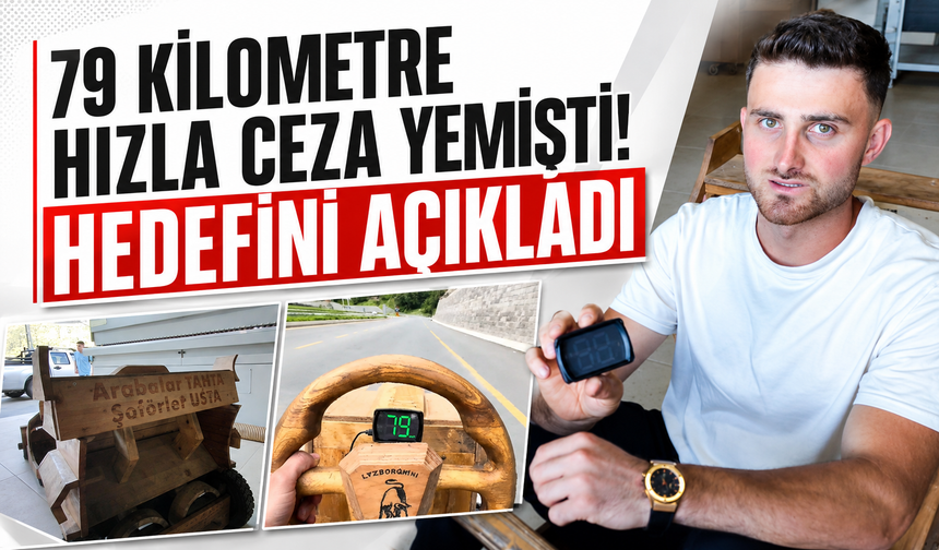 79 kilometre hızla ceza yemişti! Hedefini açıkladı