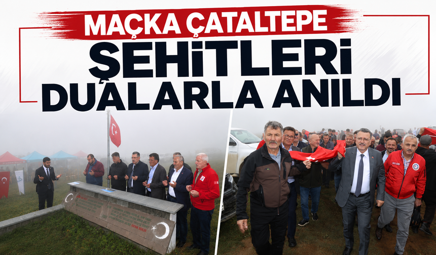 Maçka Çataltepe şehitleri dualarla anıldı