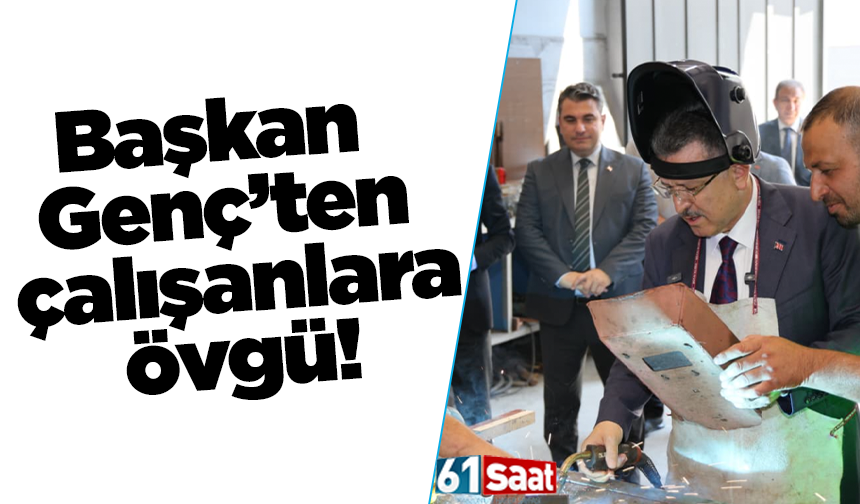 Başkan Genç’ten çalışanlara övgü!