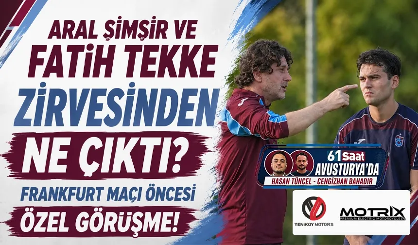 Aral Şimşir ve Fatih Tekke Zirvesinden Ne Çıktı? Frankfurt Maçı Öncesi Özel Görüşme!