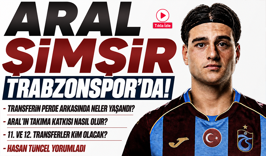 Trabzonspor'un Aral Şimşir transferinde son gelişmeler