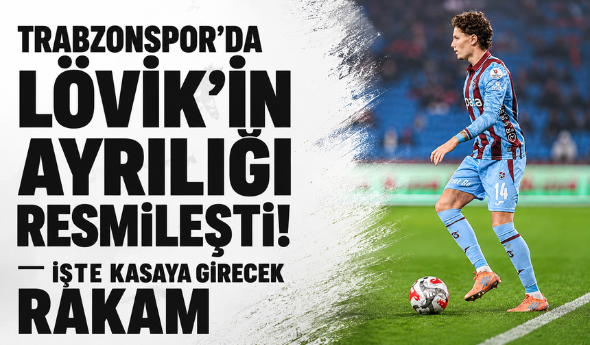 Trabzonspor’da Lövik'in ayrılığı resmileşti! İşte kasaya girecek rakam