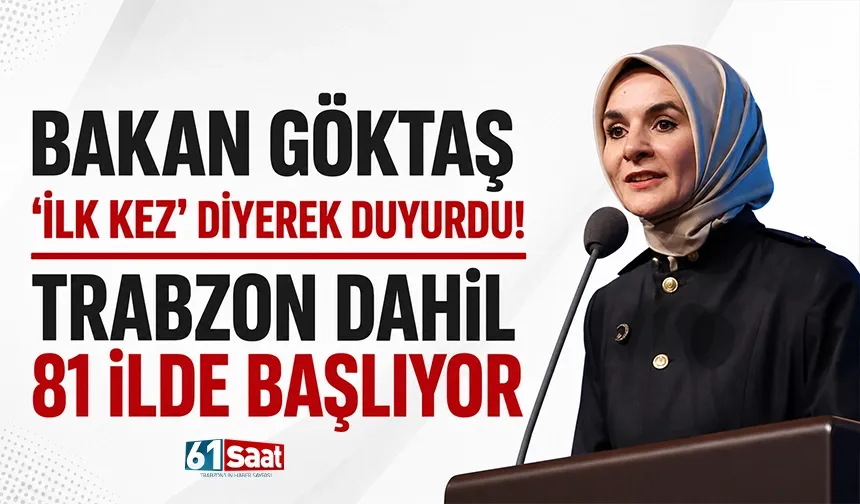 Bakan Göktaş 'ilk kez' diyerek duyurdu! Trabzon dahil 81 ilde başlıyor