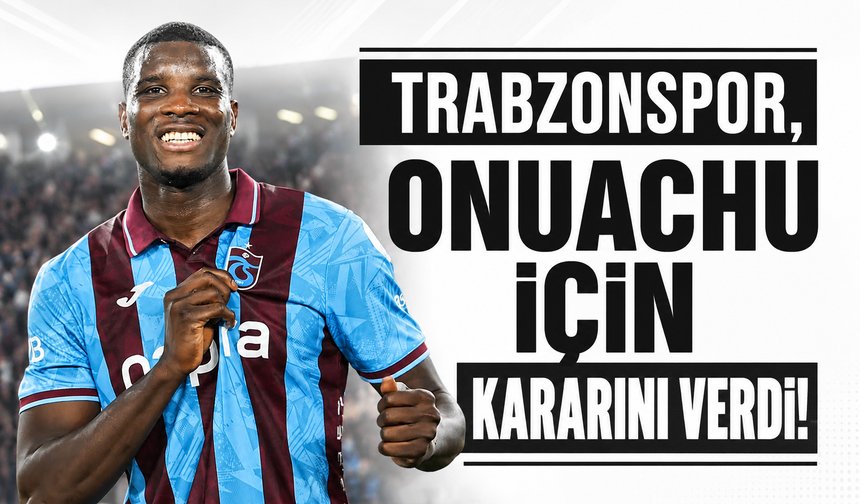 Trabzonspor, Onuachu için kararını verdi!