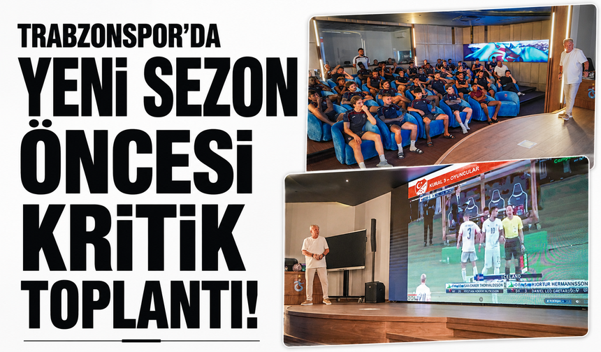 Trabzonspor’da yeni sezon öncesi kritik toplantı!