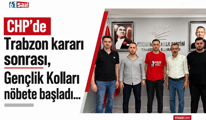 CHP’de Trabzon kararı sonrası, Gençlik Kolları nöbete başladı…