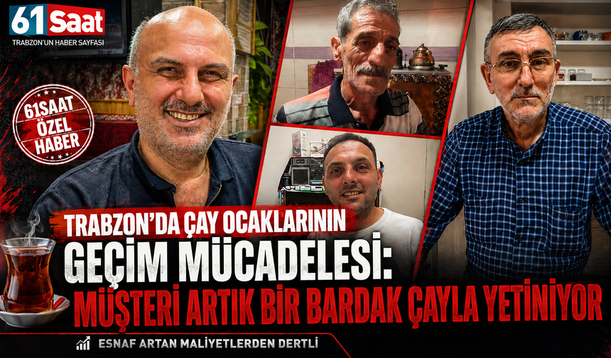 Trabzon’da çay ocaklarının geçim mücadelesi: Müşteri artık bir bardak çayla yetiniyor