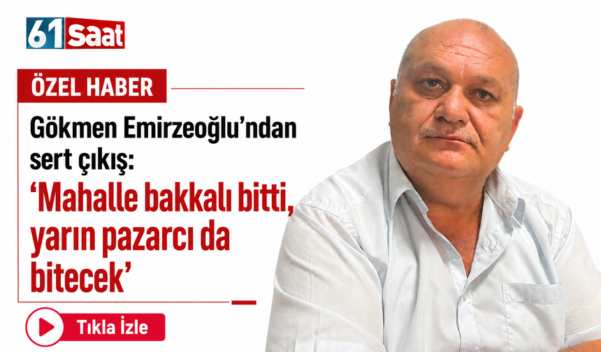 Gökmen Emirzeoğlu’ndan sert çıkış: “Mahalle bakkalı bitti, yarın pazarcı da bitecek”