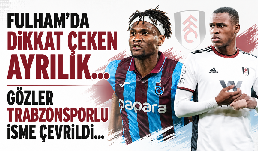 Fulham'da dikkat çeken ayrılık... Gözler Trabzonsporlu isme çevrildi