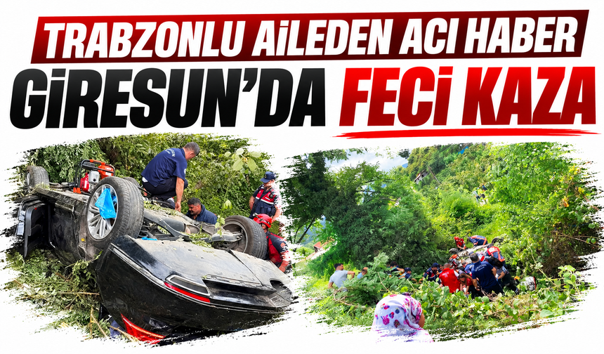 Trabzonlu aileden acı haber Giresun’da feci kaza