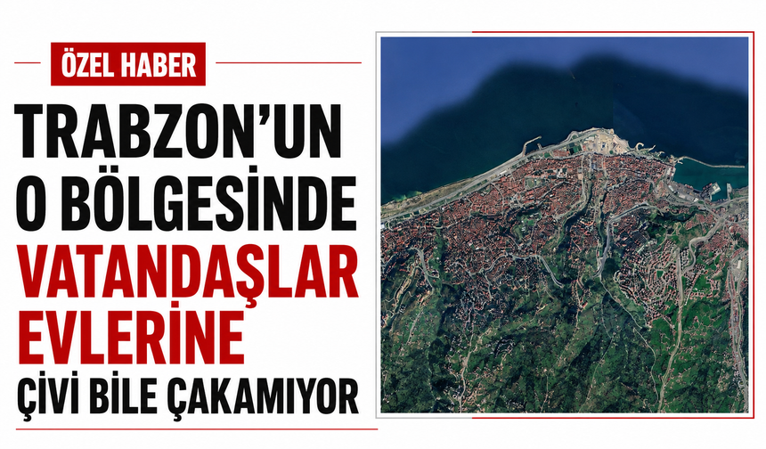Trabzon’un o bölgesinde vatandaşlar evlerine çivi bile çakamıyor