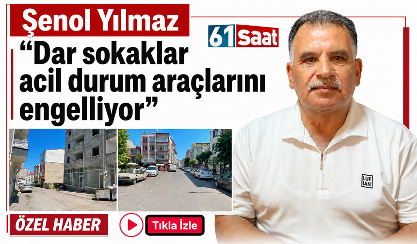 Trabzon'da muhtar açıkladı! ''Dar sokaklar acil durum araçlarını engelliyor''