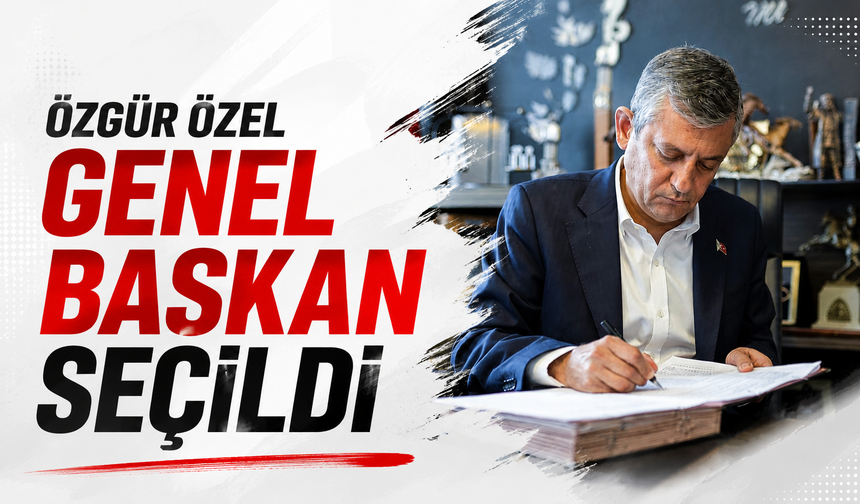 Özgür Özel genel başkan seçildi