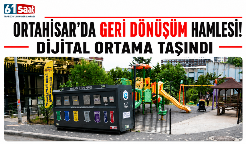 Ortahisar’da geri dönüşüm hamlesi! Dijital ortama taşındı