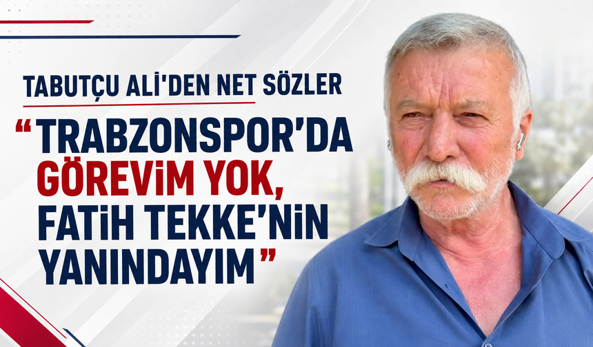 Tabutçu Ali'den net sözler 'Trabzonspor’da görevim yok, Fatih Tekke’nin yanındayım'