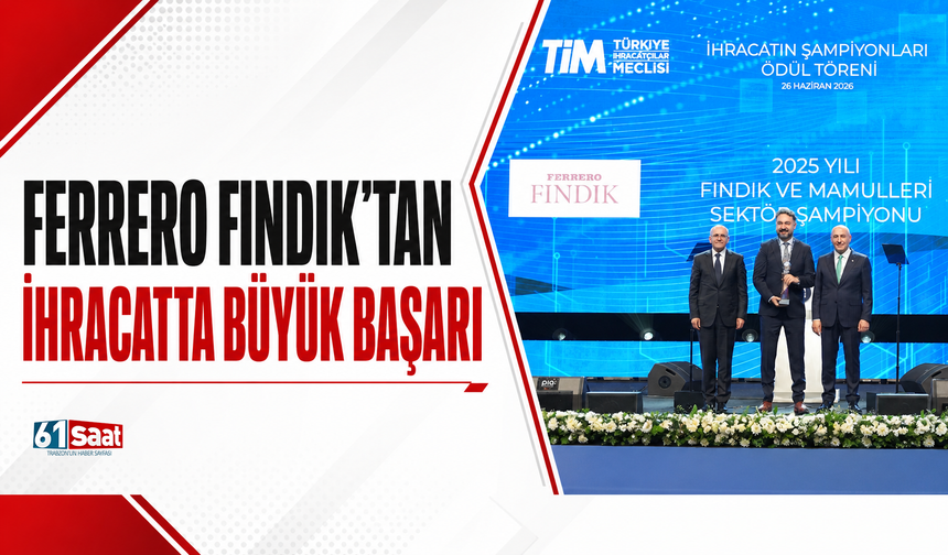 Ferrero Fındık’tan ihracatta büyük başarı