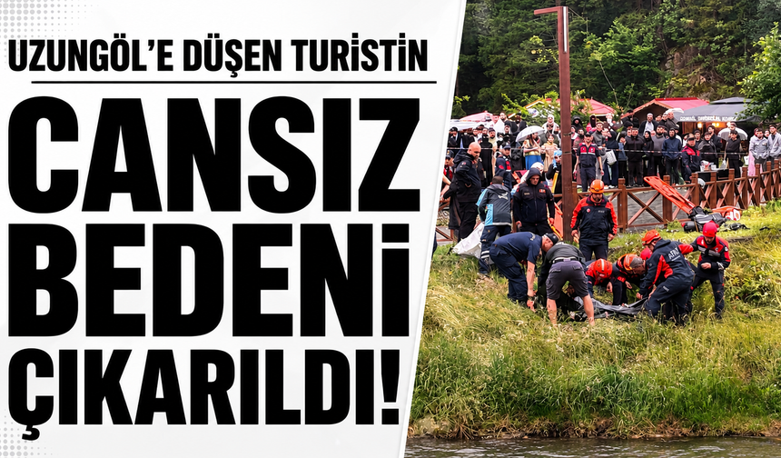 Trabzon'da Uzungöl’e düşen turistin cansız bedeni çıkarıldı!