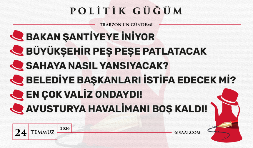 Politik Güğüm - 24 Temmuz 2026